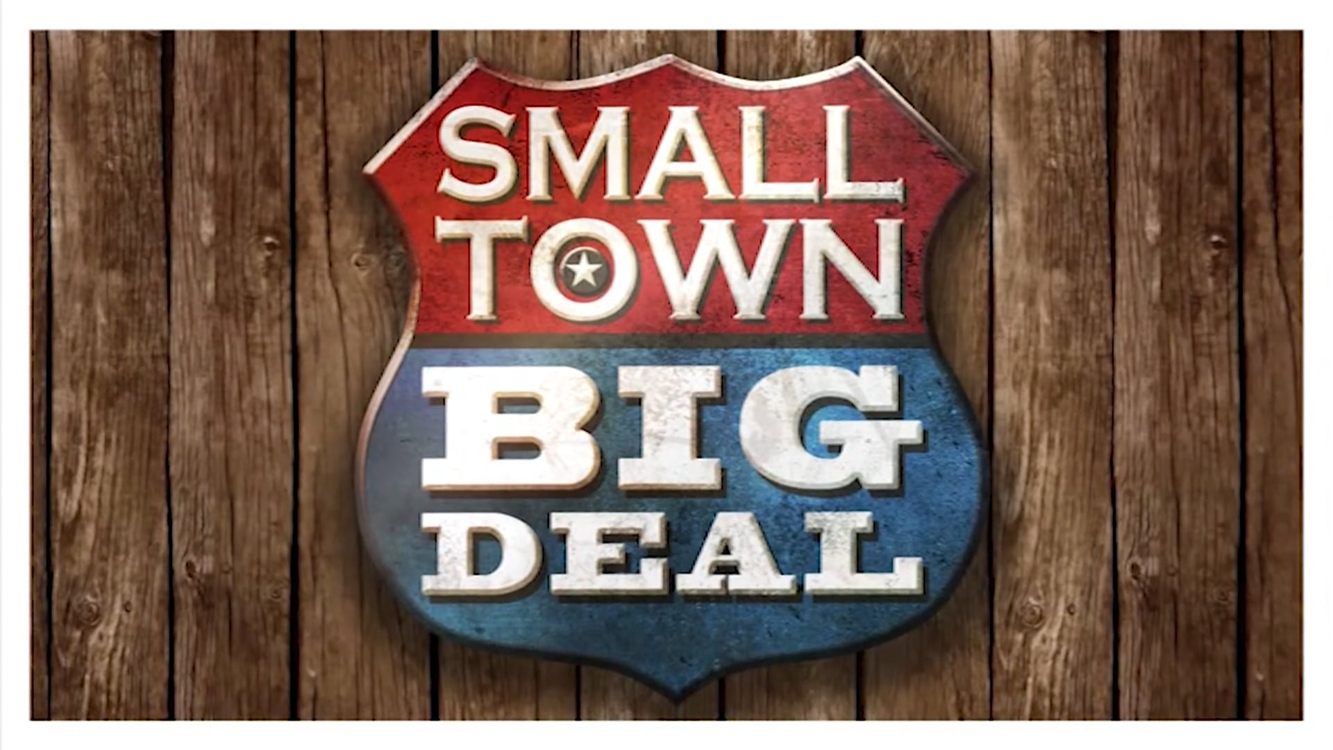 "Small Town Big Deal"
