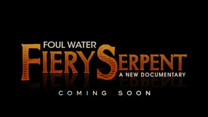 Trailer: "Foul Water Fiery Serpent"
